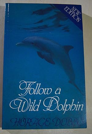 Seller image for Follow a wild dolphin: the story of an extraordinary friendship. New edition for sale by RightWayUp Books