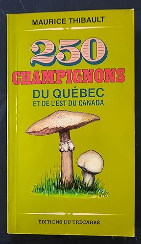 250 champignons du Québec et de l'Est du Canada