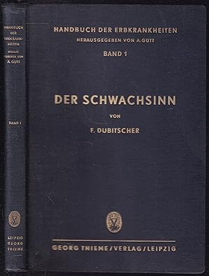 Der Schwachsinn. Von F. Dubitscher (= Handbuch der Erbkrankheiten, Band 1)