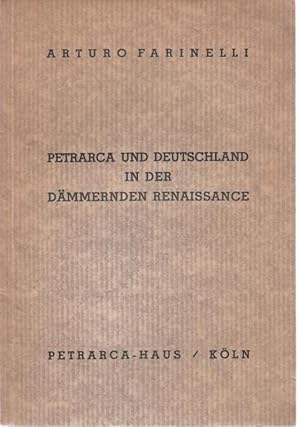 Petrarca und Deutschland in der dämmernden Renaissance (= Veröffentlichungen des Petrarca-Hauses,...
