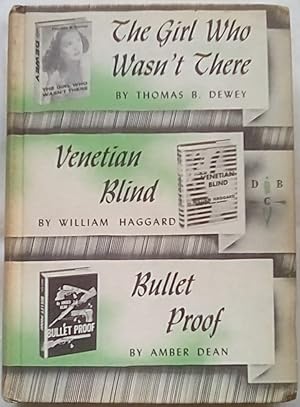 Seller image for The Girl Who Wasn't There; Venetian Blind; Bullet Proof for sale by P Peterson Bookseller