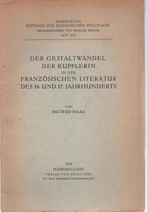 Seller image for Der Gestaltwandel der Kupplerin in der Franzsischen Literatur des 16. und 17. Jahrhunderts. (= Marburger Beitrge zur Romanischen Philologie, Heft XXII). for sale by Antiquariat Carl Wegner