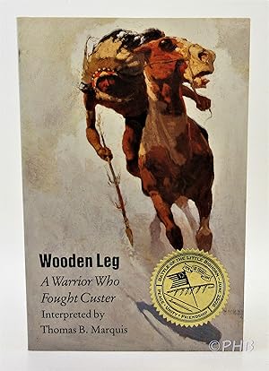 Wooden Leg: A Warrior Who Fought Custer