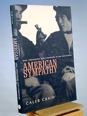 Image du vendeur pour American Sympathy: Men, Friendship, and Literature in the New Nation mis en vente par Henniker Book Farm and Gifts