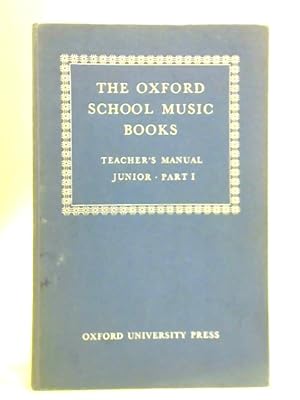 Seller image for The Oxford School Music Books: Junior, Part I - Teacher's Manual for sale by World of Rare Books