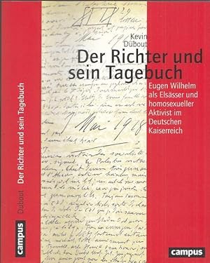 Seller image for Der Richter und sein Tagebuch. Eugen Wilhelm als Elssser und homosexueller Aktivist im Deutschen Kaiserreich for sale by Antiquariat Carl Wegner