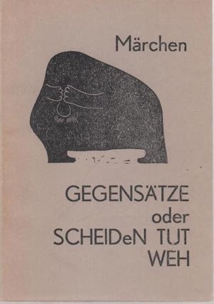 Seller image for Gegenstze oder Scheiden tut weh. for sale by Antiquariat Carl Wegner