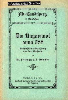 Seller image for Die Ungarnnot anno 955. Geschichtliche Erz�hlung aus dem Lechrain. Alt-Landtsperg 6. B�ndchen. for sale by Antiquariat im Kloster