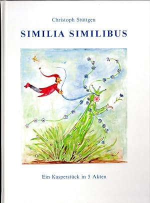 Similia Similibus: Ein Kasperspiel in fünf Akten