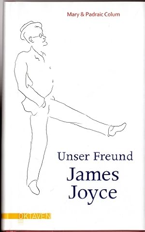 Seller image for Unser Freund James Joyce. Mary und Padraic Colum ; aus dem Englischen von Klaus Pemsel for sale by Versandantiquariat Sylvia Laue