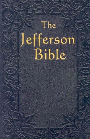 Seller image for Jefferson Bible : The Life and Morals of Jeasus of Nazareth for sale by GreatBookPrices