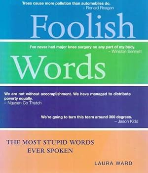 Foolish Words: The Most Stupid Words Ever Spoken