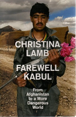 Seller image for Farewell Kabul: From Afghanistan To A More Dangerous World for sale by Marlowes Books and Music