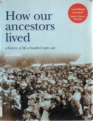 Seller image for How Our Ancestors Lived: A History Of Life A Hundred Years Ago for sale by Marlowes Books and Music