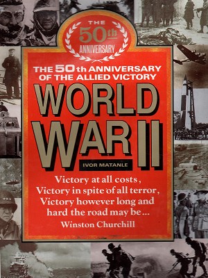 World War II: The 50th Anniversary Of The Allied Victory