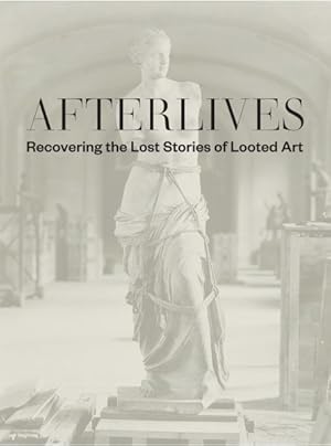 Seller image for Afterlives : Recovering the Lost Stories of Looted Art for sale by GreatBookPrices