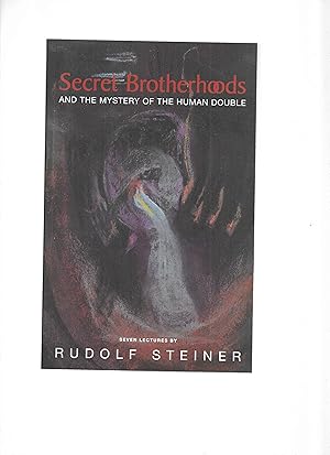 SECRET BROTHERHOODS And The Mystery of the Human Double. Seven Lectures Given In St. Gallen, Zuri...