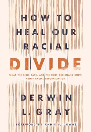 Imagen del vendedor de How to Heal Our Racial Divide : What the Bible Says, and the First Christians Knew, About Racial Reconciliation a la venta por GreatBookPrices