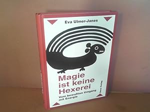 Bild des Verkufers fr Magie ist keine Hexerei - Vom bewussten Umgang mit Energie. zum Verkauf von Antiquariat Deinbacher