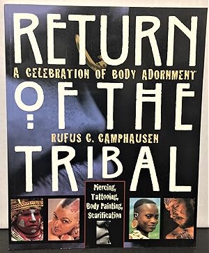 Seller image for Return Of The Tribal a celebration of body adornment piercing, tattooing, body painting, scarification for sale by Philosopher's Stone Books