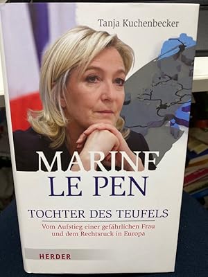 Bild des Verkufers fr Marine Le Pen : Tochter des Teufels - vom Aufstieg einer gefhrlichen Frau und dem Rechtsruck in Europa. ; unter Mitarbeit von Petra Thorbrietz zum Verkauf von bookmarathon