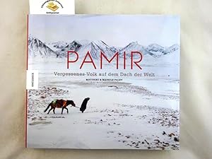 Pamir - vergessenes Volk auf dem Dach der Welt. Mit Texten von Ted Callahan. Übersetzung: Oliver ...