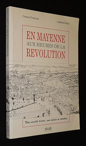 Bild des Verkufers fr En Mayenne aux heures de la Rvolution : Une socit clate, une glise se dchire zum Verkauf von Abraxas-libris