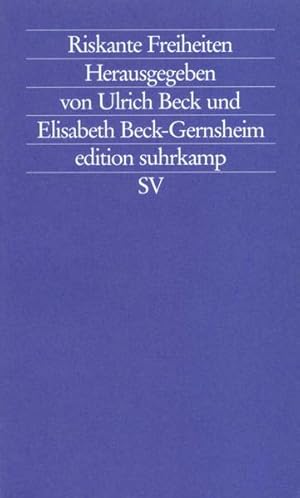 Riskante Freiheiten: Individualisierung in modernen Gesellschaften (edition suhrkamp).