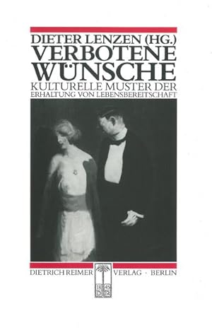 Image du vendeur pour Verbotene Wnsche: Kulturelle Muster der Erhaltung von Lebensbereitschaft (Historische Anthropologie). mis en vente par Wissenschaftl. Antiquariat Th. Haker e.K