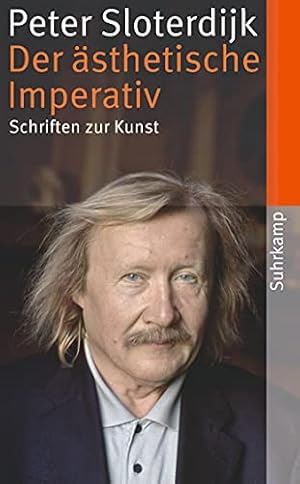 Der ästhetische Imperativ : Schriften zur Kunst. Peter Sloterdijk. Hrsg. und mit einem Nachw. ver...