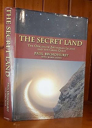 THE SECRET LAND The Origins of Arthurian Legend and the Grail Quest