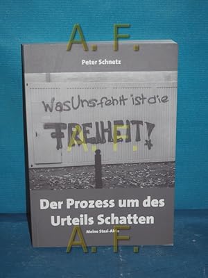 Seller image for Der Prozess um des Urteuls Schatten - meine Stasi-Akte for sale by Antiquarische Fundgrube e.U.
