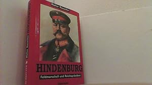 Seller image for Hindenburg. Feldmarschall und Reichsprsident. for sale by Antiquariat Uwe Berg