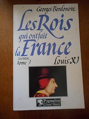 Image du vendeur pour Les Rois qui ont fait la France, les Valois, Tome 3 - Louis XI mis en vente par Frederic Delbos