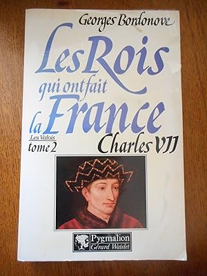 Image du vendeur pour Les Rois qui ont fait la France, les Valois, Tome 2 - Charles VII mis en vente par Frederic Delbos