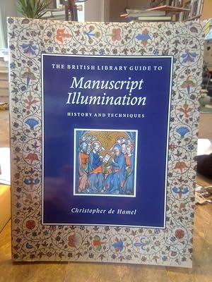 The British Library Guide to Manuscript Illumination. History and techniques.