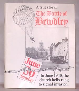 Seller image for The Battle of Bewdley; A Factual Account of the Events of Sunday June 30th 1940 in and around Bewdley for sale by James Hulme Books