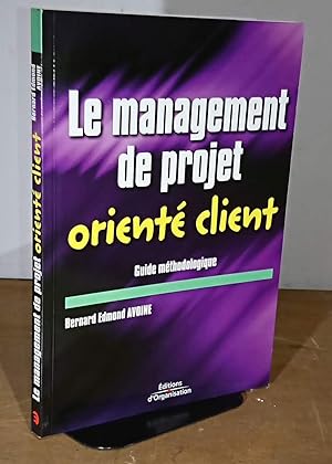 Immagine del venditore per LE MANAGEMENT DE PROJET - ORIENTE CLIENT - GUIDE METHODOLOGIQUE venduto da Livres 113