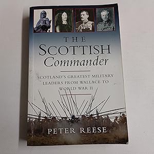 Image du vendeur pour The Scottish Commander: Scotland's Greatest Military Leaders from Wallace to World War 2 mis en vente par Cambridge Rare Books