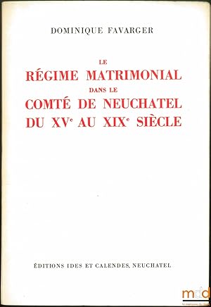 Image du vendeur pour LE RGIME MATRIMONIAL DANS LE COMT DE NEUCHTEL DU XVeAU XIXeSICLE, Universitas Neocomensis Helvetiorum mis en vente par La Memoire du Droit