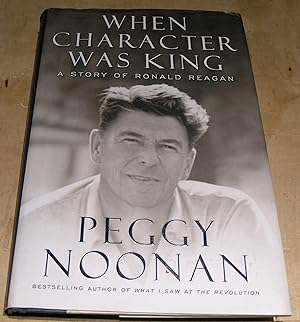 Seller image for When Character was King; A Story of Ronald Reagan. for sale by powellbooks Somerset UK.