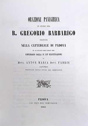 ORAZIONE PANEGIRICA IN ONORE DEL B. GREGORIO BARBARIGO RECITATA NELLA CATTEDRALE DI PADOVA IL 18 ...