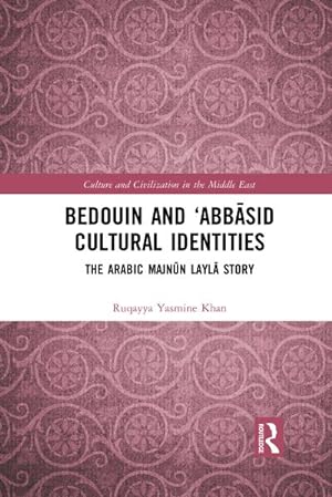 Bild des Verkufers fr Bedouin and 'Abbasid Cultural Identities : The Arabic Majnun Layla Story zum Verkauf von AHA-BUCH GmbH