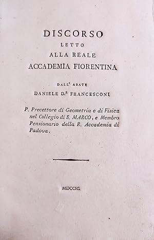 DISCORSO LETTO ALLA REALE ACCADEMIA FIORENTINA (.) CONGETTURA CHE UNA LETTERA CREDUTA DI BALDASSA...