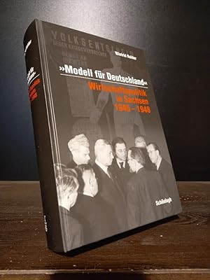 'Modell für Deutschland'. Wirtschaftspolitik in Sachsen 1945-1948. [Von Winfried Halder].