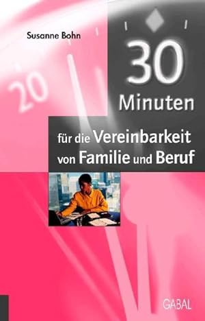 Bild des Verkufers fr 30 Minuten fr die Vereinbarkeit von Familie und Beruf zum Verkauf von Versandantiquariat Felix Mcke