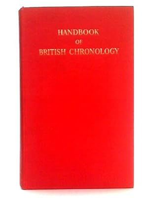 Imagen del vendedor de Handbook of British Chronology (Royal Historical Society. Guides and Handbooks #2) a la venta por World of Rare Books