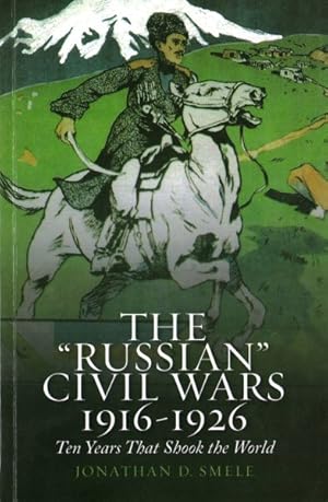 Immagine del venditore per russian' Civil Wars 1916-1926 : Ten Years That Shook the World venduto da GreatBookPrices