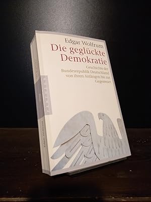 Immagine del venditore per Die geglckte Demokratie. Geschichte der Bundesrepublik Deutschland von ihren Anfngen bis zur Gegenwart. [Von Edgar Wolfrum]. venduto da Antiquariat Kretzer