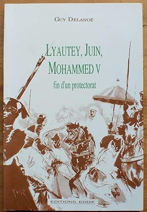 Image du vendeur pour Lyautey, Juin, Mohammed V - Fin d'un protectorat - Mmoires historiques mis en vente par Aberbroc